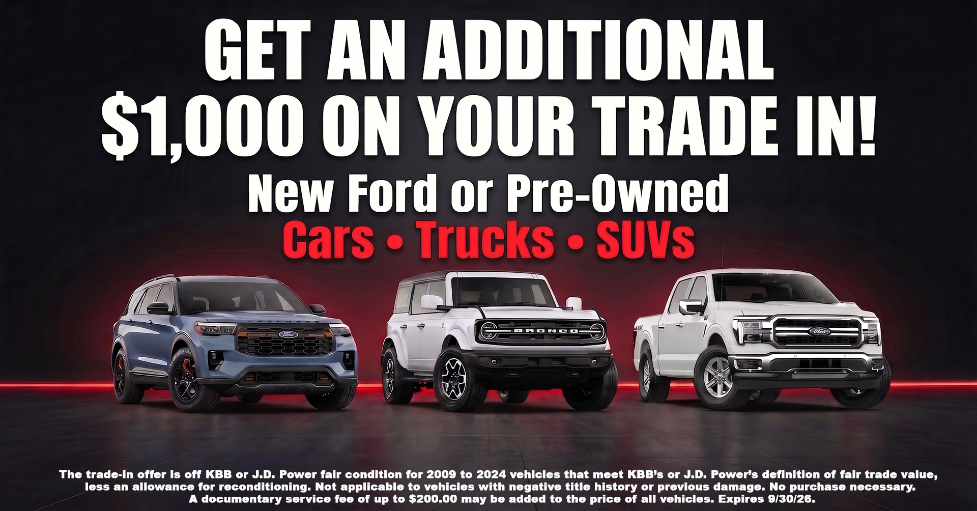Get an additional $1,000 on your trade-in toward a new Ford or pre-owned car, truck or SUV.